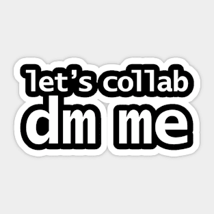Let's Collab DM Me Sticker